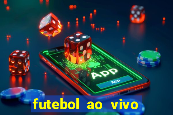 futebol ao vivo hoje futemax